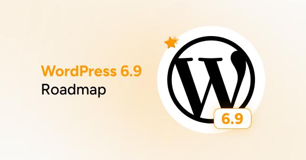 What’s Coming in WordPress 6.9: Smarter Editing, Collaboration, and Performance